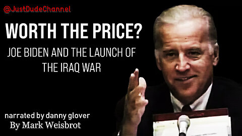 WORTH THE PRICE? Joe Biden And The Launch Of The Iraq War