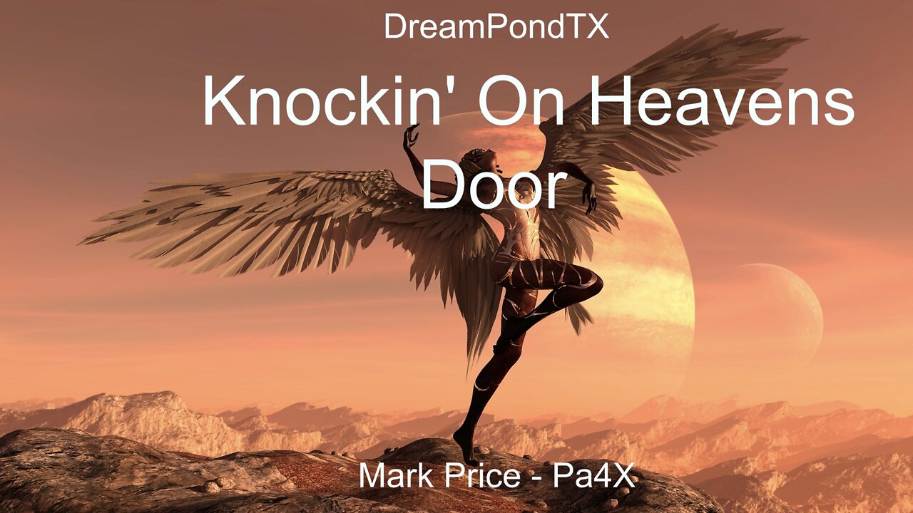 DreamPondTX/Mark Price - Knocking' On Heavens Door (Pa4X at the Pond, PP)