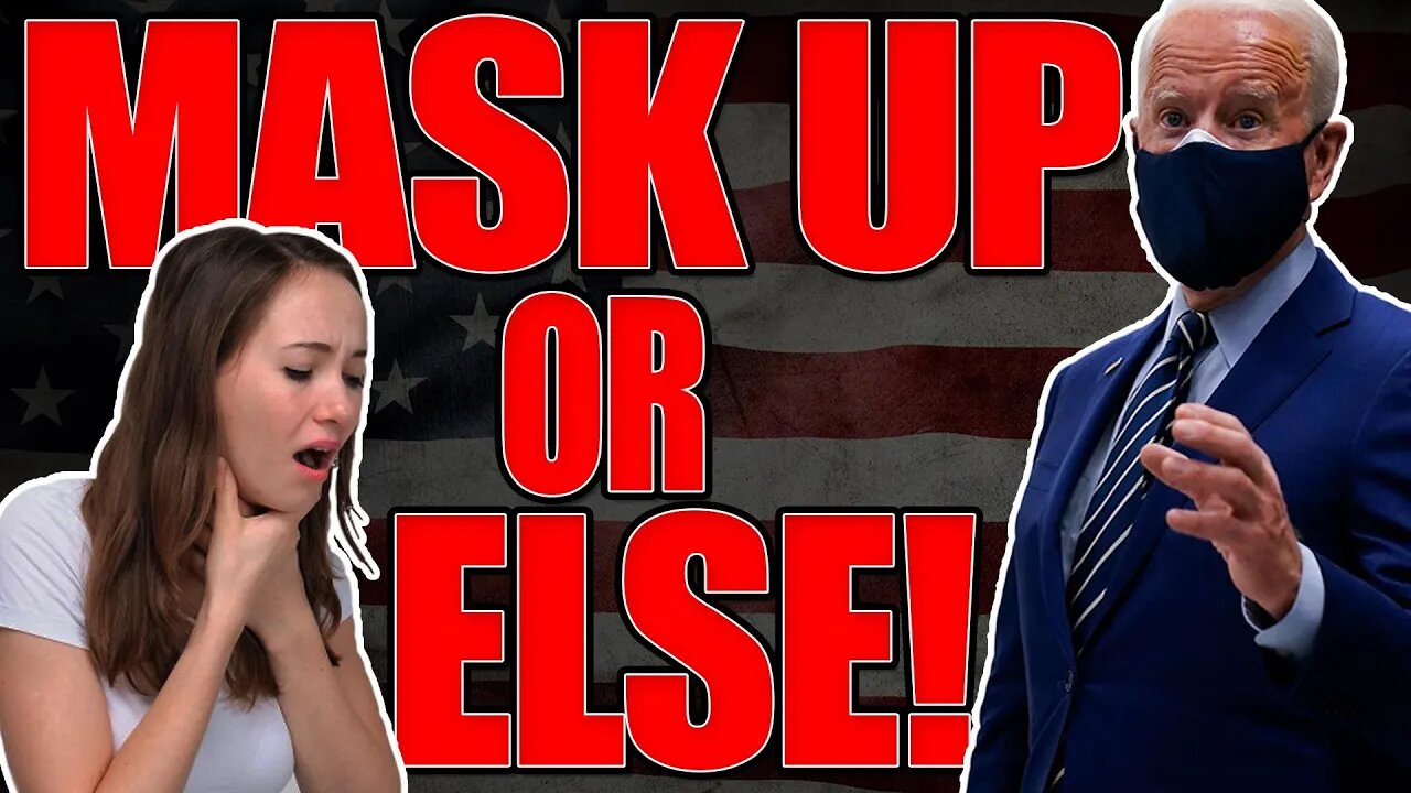 Biden says mask up...until NEXT YEAR...or else!
