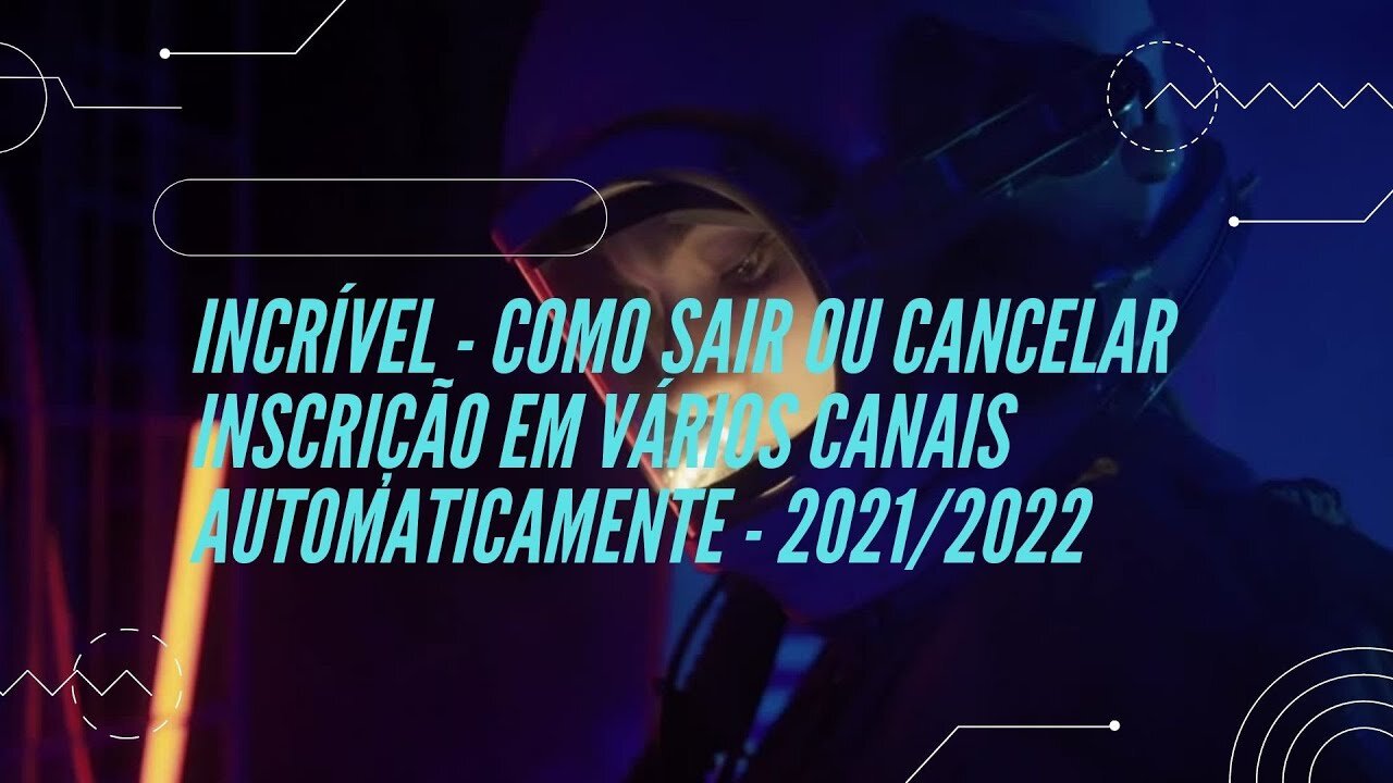 INCRÍVEL - COMO SAIR OU CANCELAR INSCRIÇÃO EM VÁRIOS CANAIS AUTOMATICAMENTE