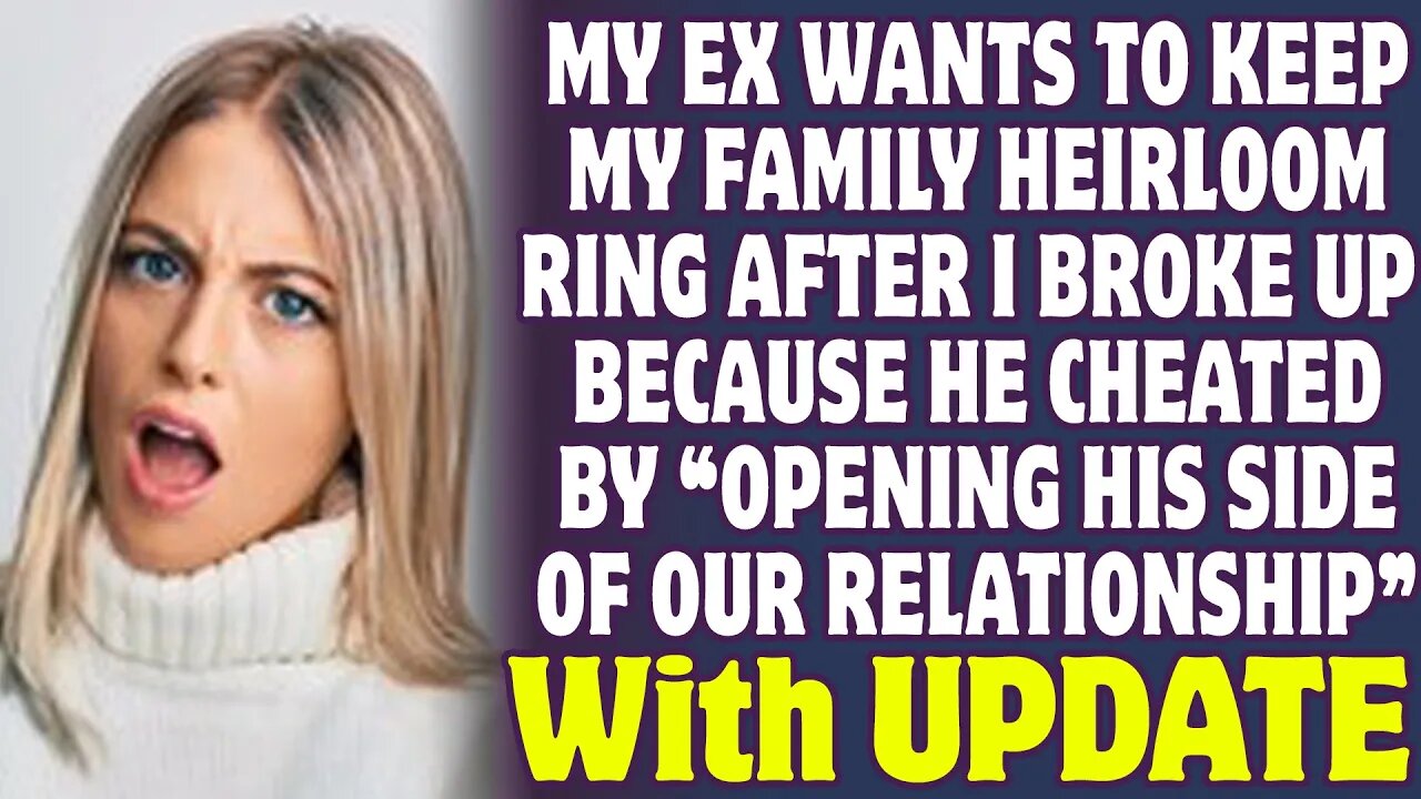 My Ex Wants To Keep My Family Heirloom Ring After I Broke Up Because He Cheated - Reddit Stories