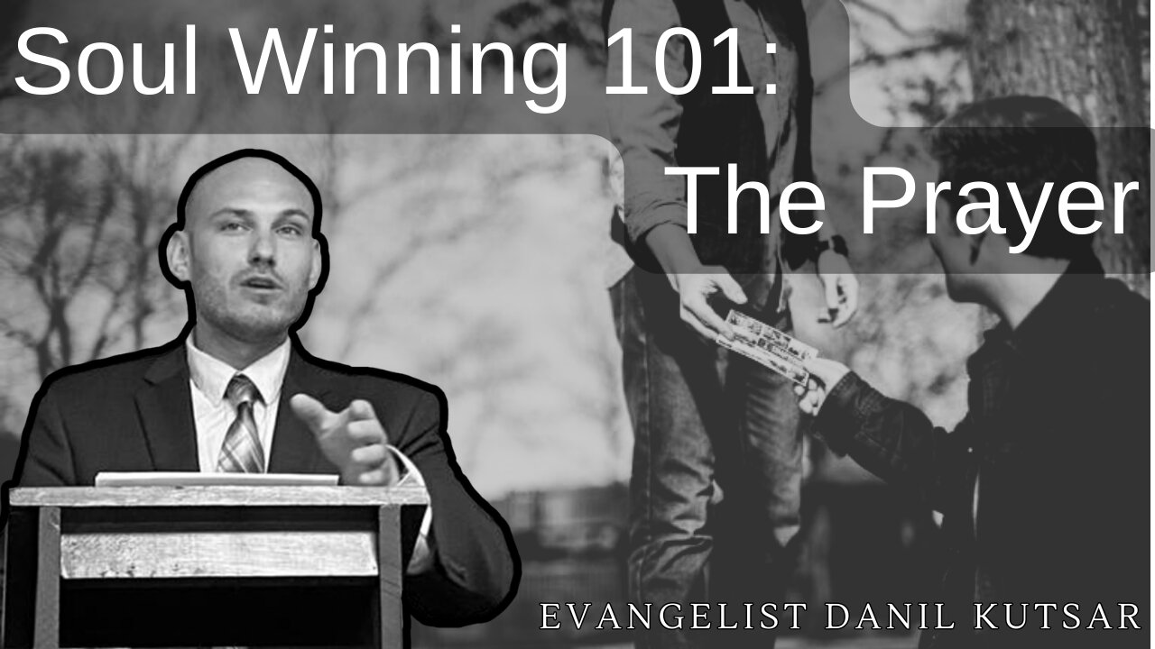 Soul Winning 101 - The Prayer || Evangelist Danil Kutsar