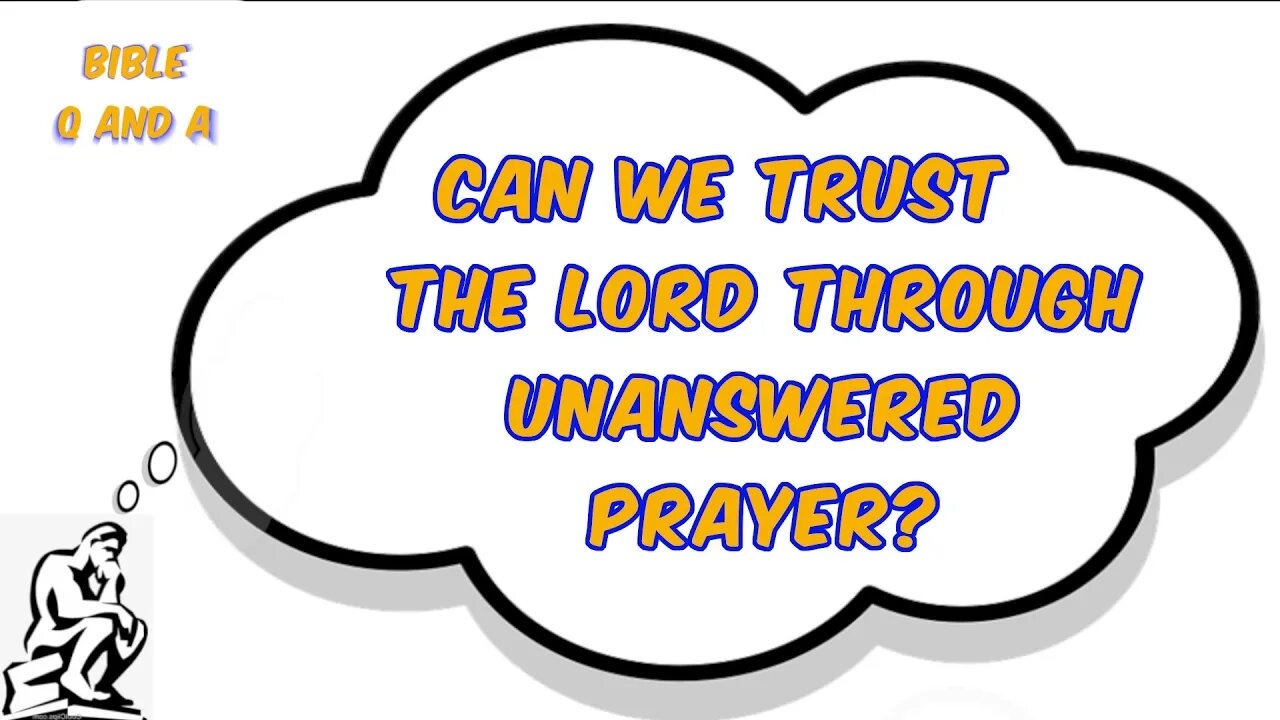 Can We Trust the Lord Through Unanswered Prayer?