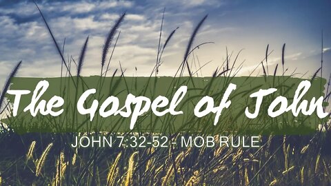 John 7. 32-52: Mob Rule