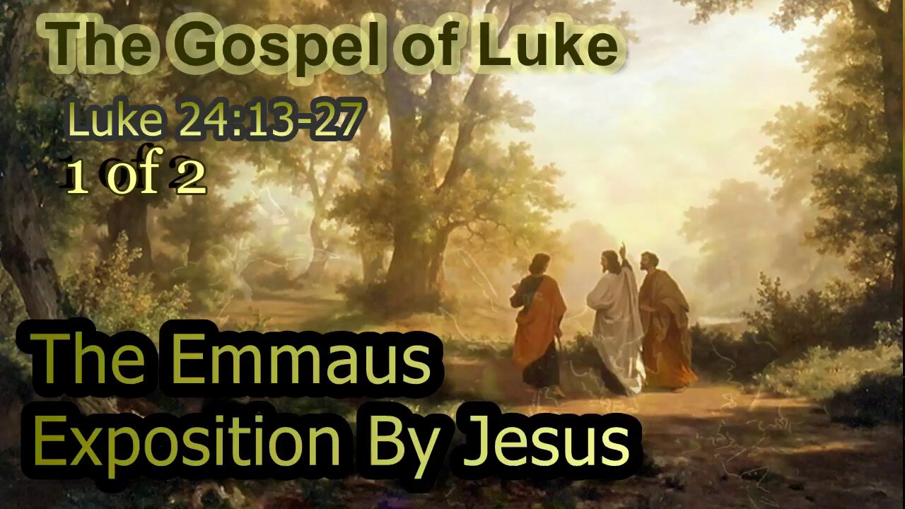 388 The Emmaus Exposition of Jesus (Luke 24:13-27) 1 of 2