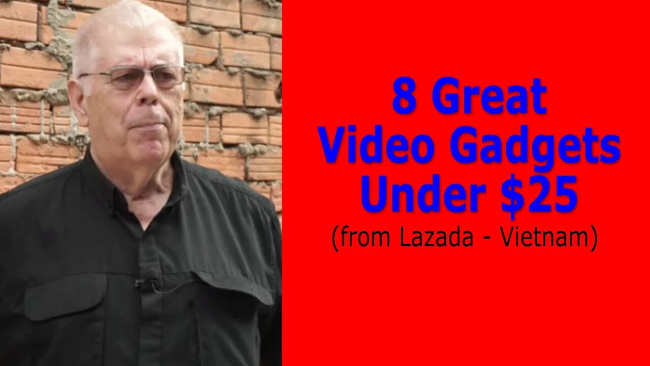 Review: 8 Great Video Gadgets for Under $25 (from Lazada Vietnam), but easy to find anywhere.