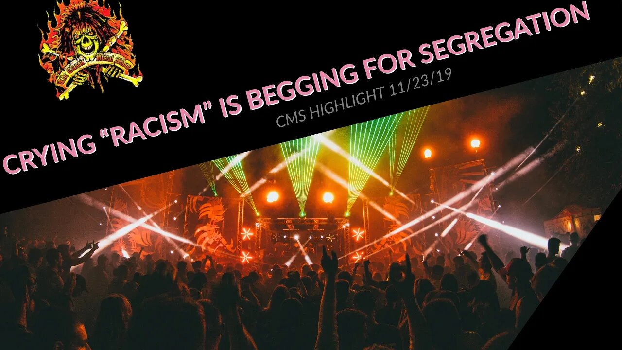 CMS HIGHLIGHT - Crying “Racism” Is Begging For Segregation