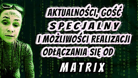 Aktualności, gość specjalny i możliwości realizacji odłączania się od Matrixa 2023 11 01