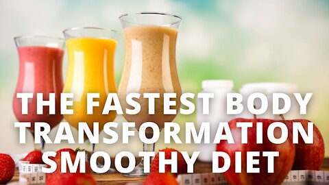 THE FASTEST BODY TRANSFORMATION SMOOTHY DIET