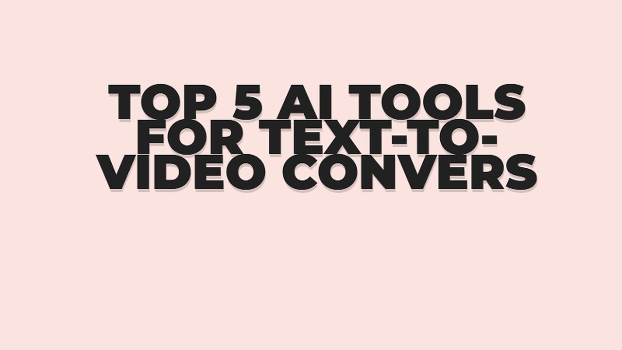 Top 5 AI Tools for Text-to-Video Convers