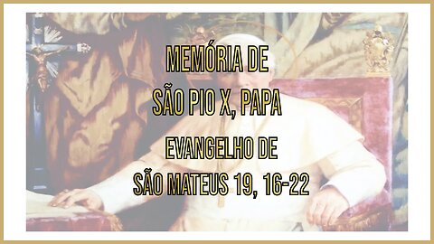 Evangelho da Memória de São Pio X, Papa Mt 19, 16-22