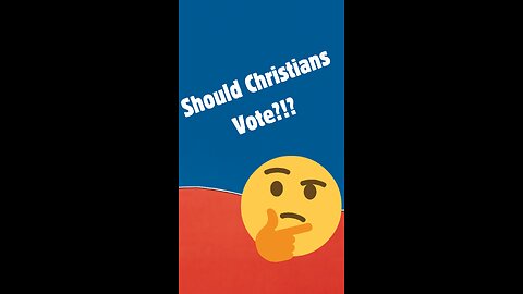 Should Christians Vote!?! 🤔