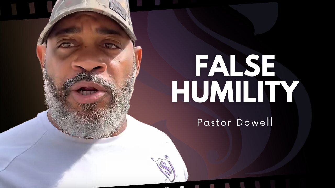 False Humility | Pastor Dowell