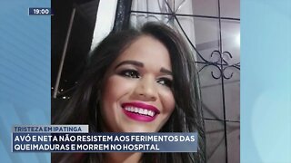 Tristeza em Ipatinga: Avó e neta não resistem aos ferimentos das queimaduras e morrem no hospital