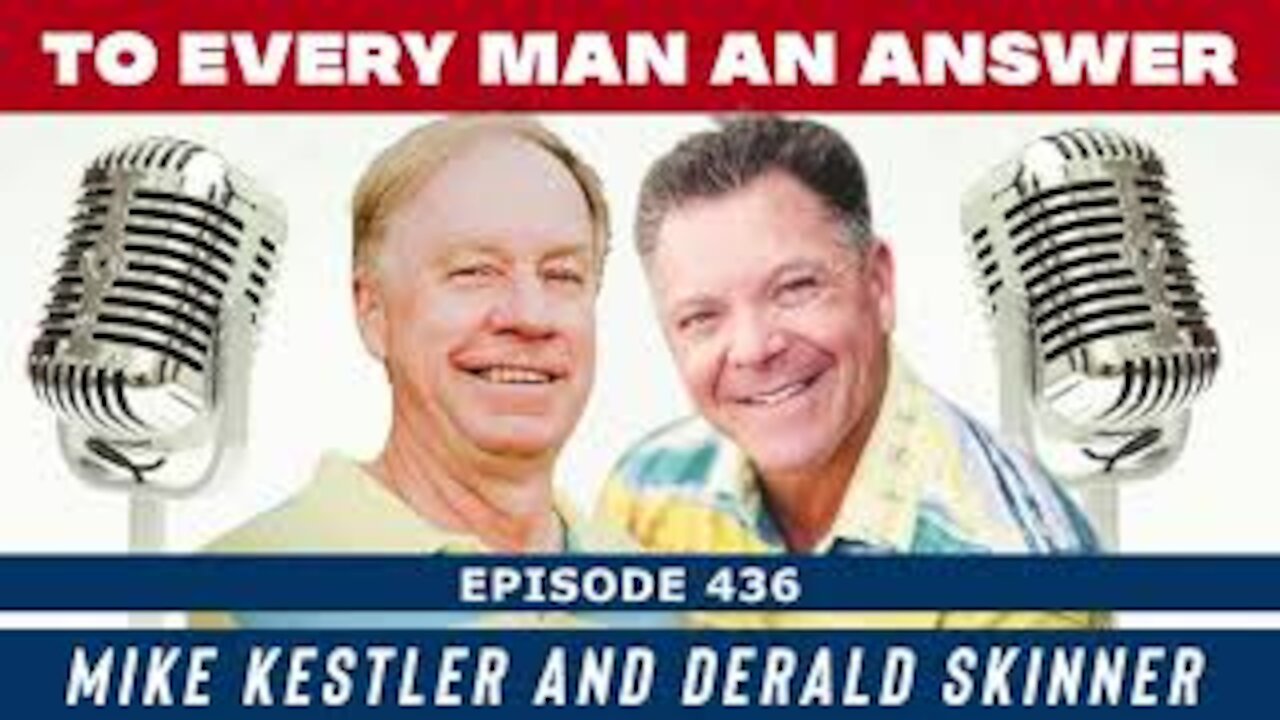 Episode 436 - Derald Skinner and Mike Kestler on To Every Man An Answer