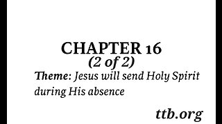 John Chapter 16 (Bible Study) (2 of 2)