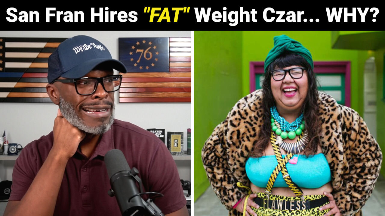 San Francisco Hires FAT POSITIVE "Body Weight" Czar!