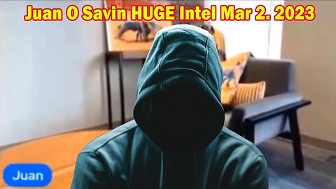 JUAN O' SAVIN HUGE INTEL MAR 2, 2023!