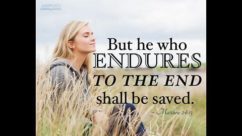 Enduring th the end: Nobody makes it on the path od Salvation without Jesus' help