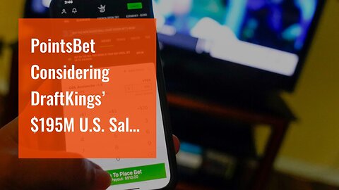 PointsBet Considering DraftKings’ $195M U.S. Sale Offer