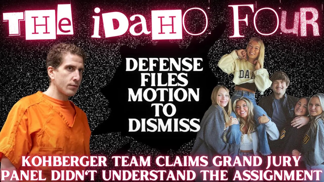 🚨NEW IDAHO FOUR CASE DOCUMENTS🚨Motion to DISMISS | Issues with SEALED Grand Jury INDICTMENT