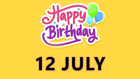 Happy Birthday to all who have Birthday on 12 July - Birthday Wish From Birthday Bash