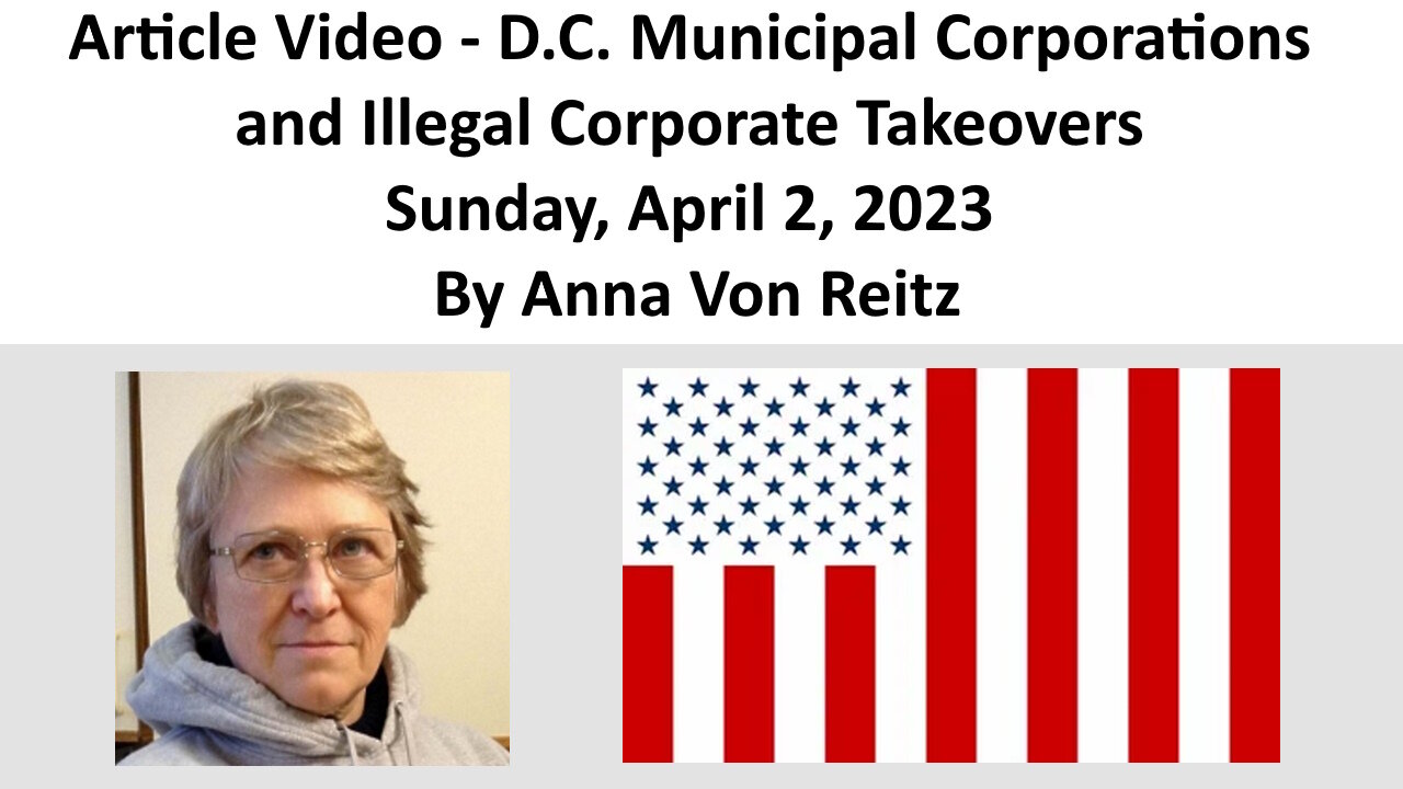 Article Video - D.C. Municipal Corporations and Illegal Corporate Takeovers By Anna Von Reitz