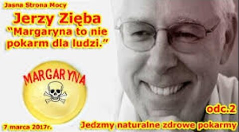 Margaryna to nie pokarm dla ludzi - Jerzy Zięba odc.2