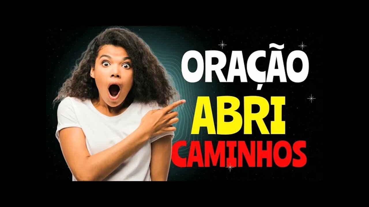 ORAÇÃO FORTE PARA ABRIR CAMINHOS | PODEROSA ORAÇÃO