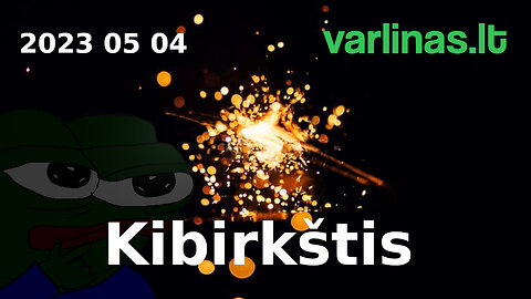 Varlinas tiesiogiai - 2023 05 04 - Kibirkštis