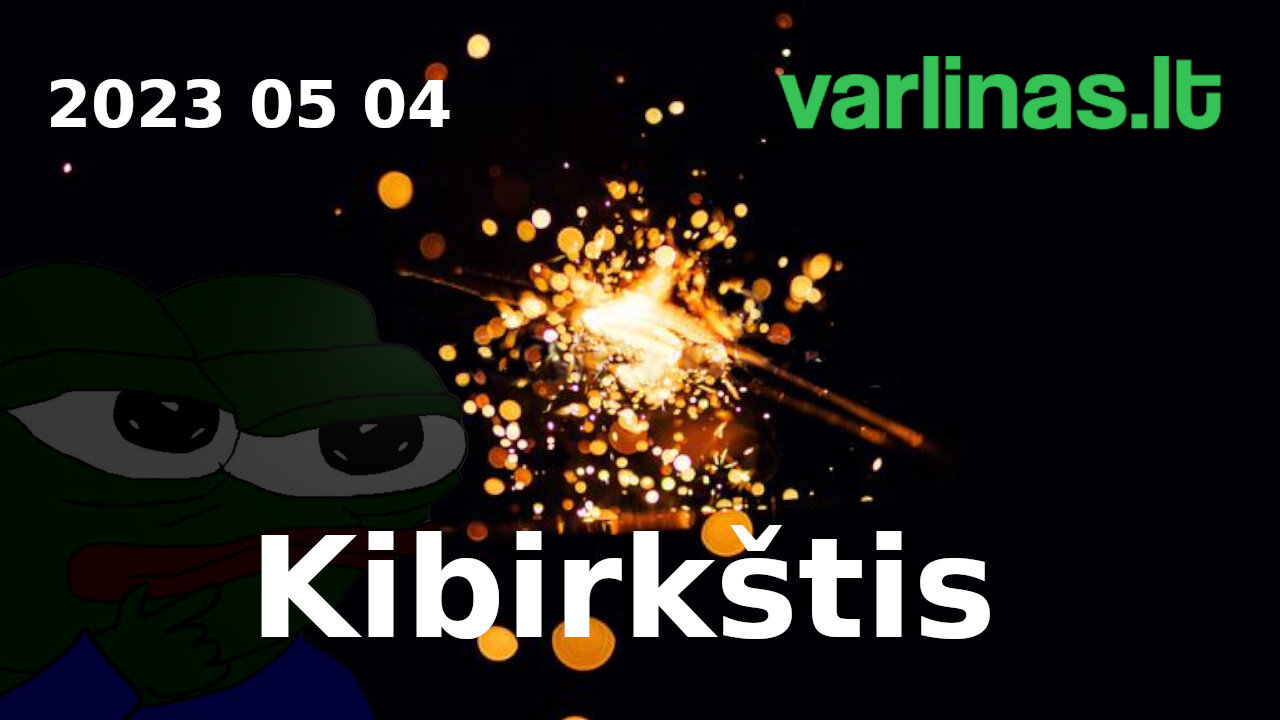 Varlinas tiesiogiai - 2023 05 04 - Kibirkštis