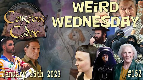 Conscious Codex 152: Weird Wednesday