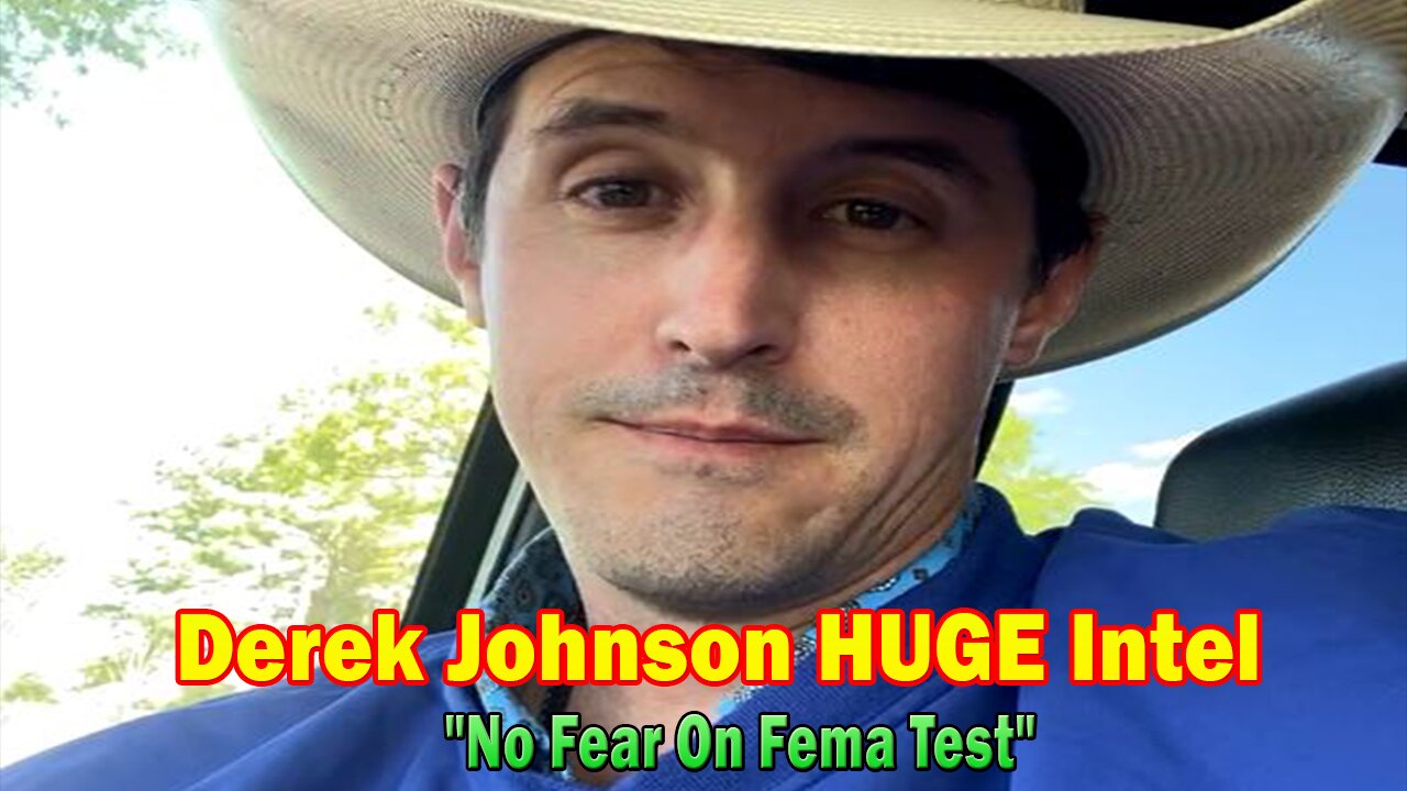 Derek Johnson HUGE Intel: "No Fear On Fema Test"