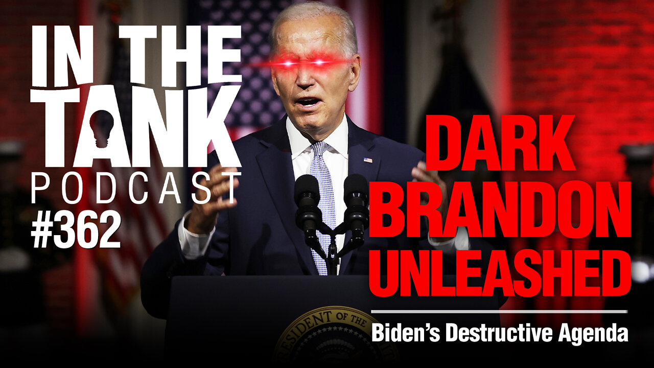 ITTe362: Dark Brandon Unleashed, Biden’s Destructive Agenda