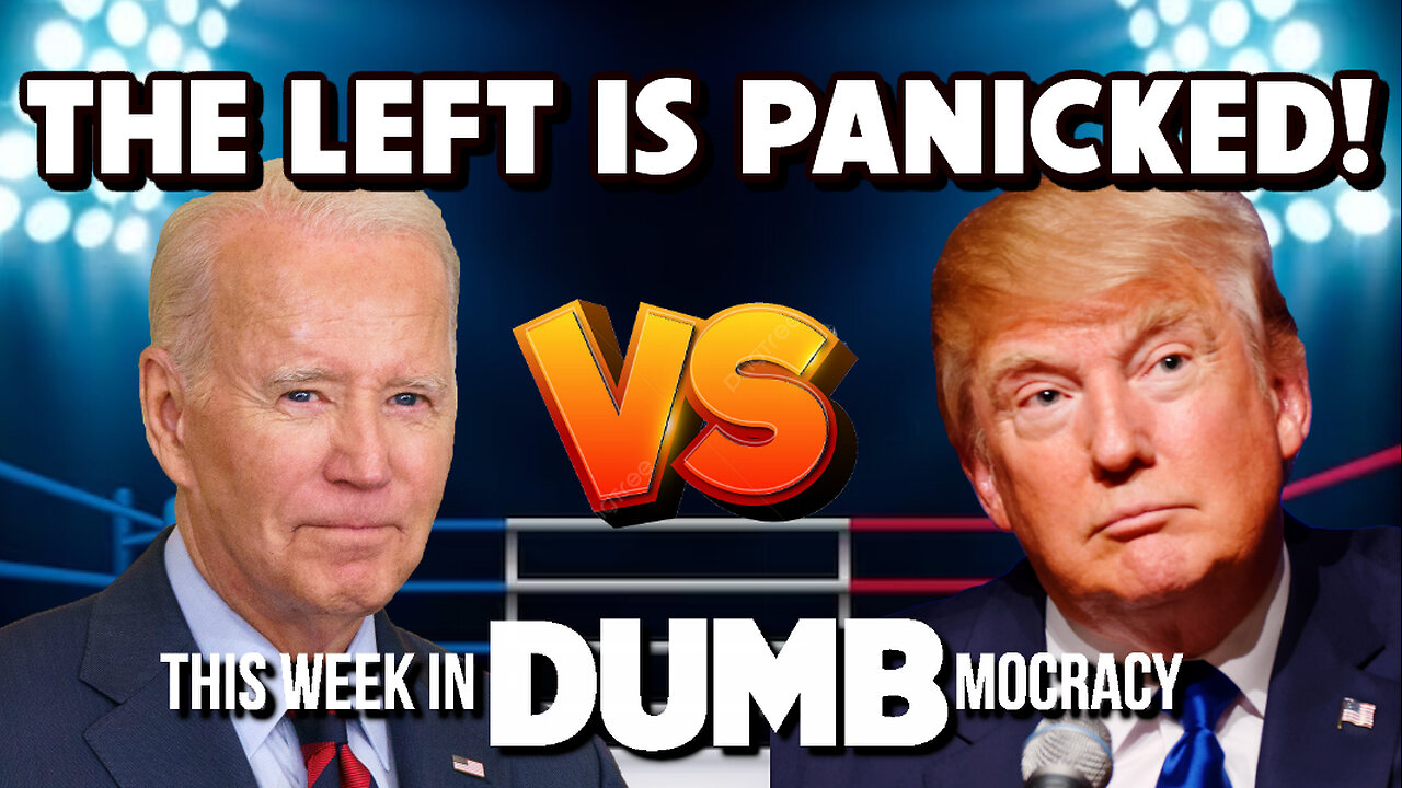 This Week in DUMBmocracy: PANIC! Leftist Media Get Calls to SWAP OUT JOE After DISASTROUS Debate!