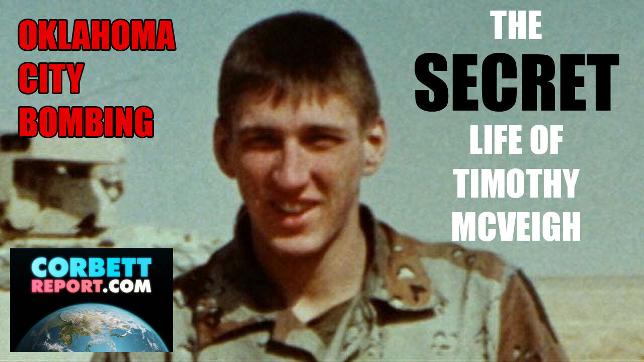 Corbett Report - The Secret Life Of Timothy McVeigh 🪖💥🕵️🎭