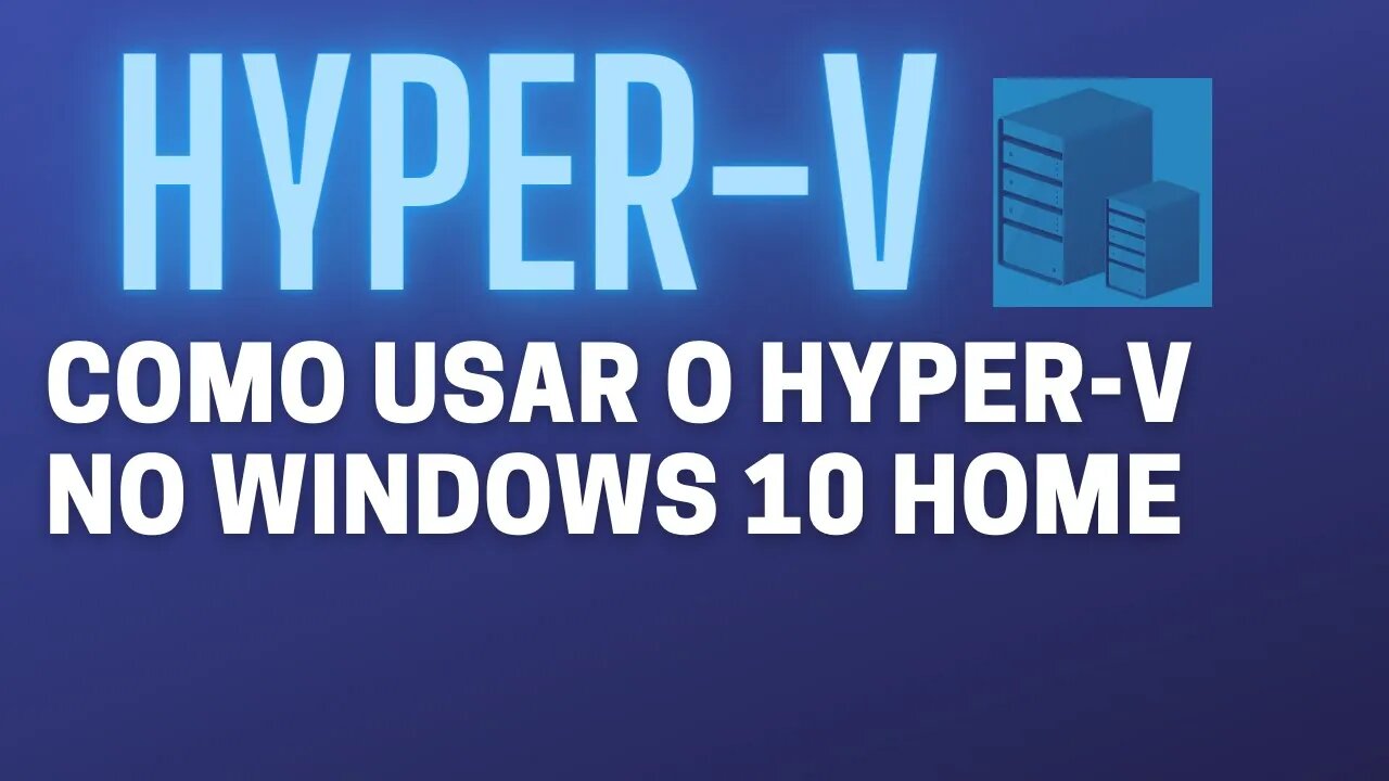 Como usar o Hyper-V no Windows 10 Home e Single Language