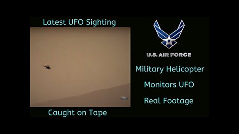 UFO Sighting, U.S. Military Helicopter Monitors UFO.