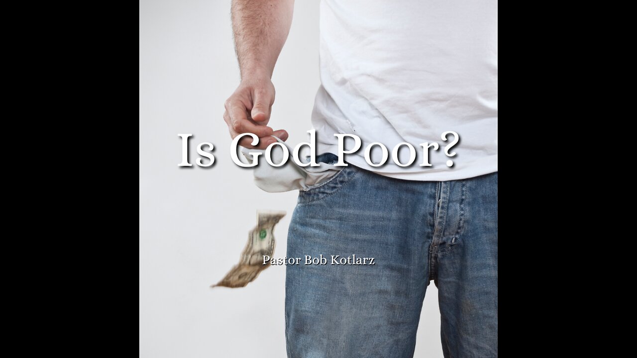 Is God Poor? - Bob Kotlarz