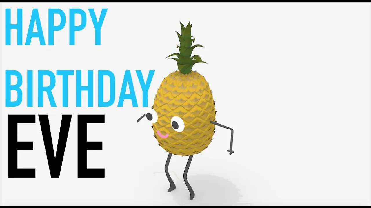 Happy Birthday EVE! - PINEAPPLE Birthday Song