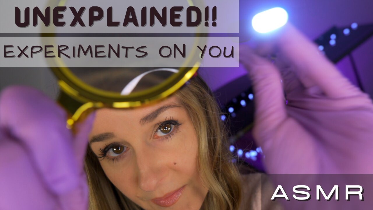 ASMR - Unexplained Experiments on you