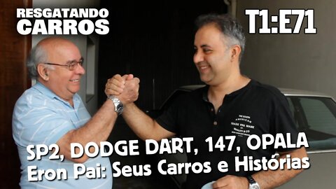 SP2, DODGE DART, 147, OPALA... Eron Pai: Seus Carros e Histórias "Resgatando Carros" T1:E71