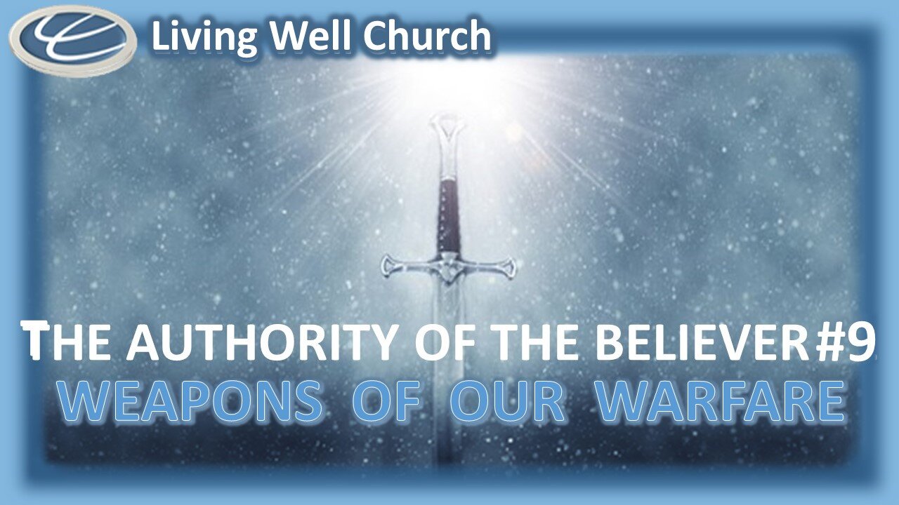 419 The Authority Of The Believer #9: The Weapons Of Our Warfare