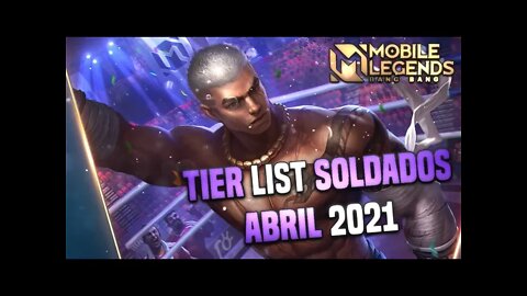 TIER LIST SOLDADO • ABRIL 2021 • OS MELHORES E PIORES SOLDADOS DO JOGO | MLBB