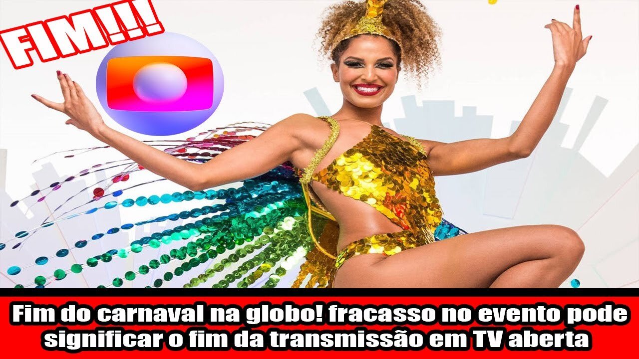 Fim do carnaval na globo! fracasso no evento pode significar o fim da transmissão em TV aberta