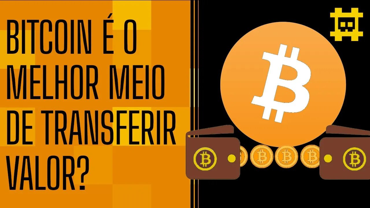 Bitcoin é a melhor ferramenta para transferência de valor - [CORTE]