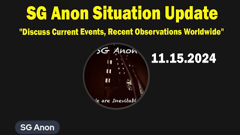 SG Anon Situation Update Nov 15: "Discuss Current Events, Recent Observations Worldwide"