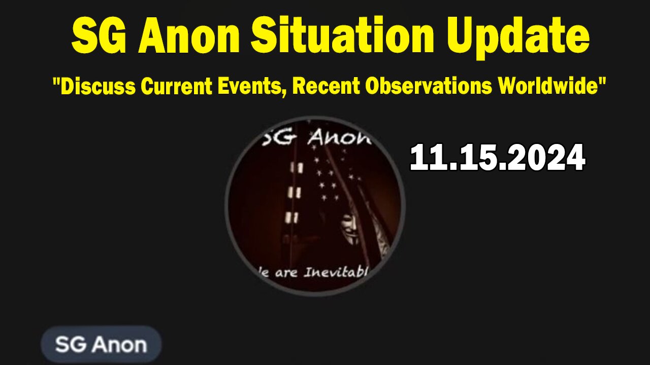 SG Anon Situation Update Nov 15: "Discuss Current Events, Recent Observations Worldwide"