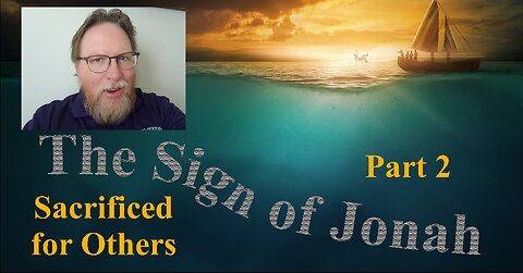 The Sign of Jonah (Part 2): Death for the Salvation of Others