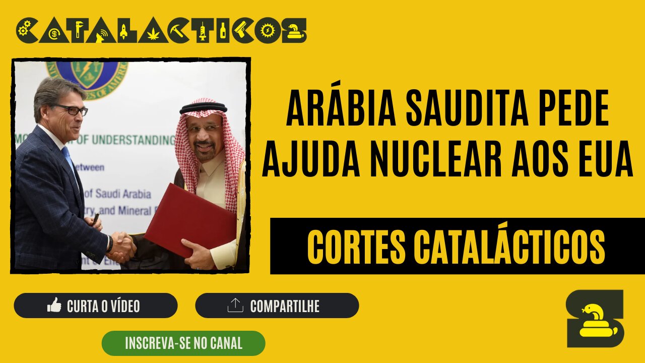 [CORTES] ARÁBIA SAUDITA pede AJUDA NUCLEAR aos EUA